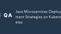 Java Microservices Deployment Strategies sur Kubernetes
