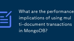 在MongoDB中使用多文件交易的性能含义是什么?