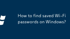 How to find saved Wi-Fi passwords on Windows?