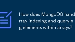 MongoDB如何处理数组中的数组索引和查询元素?