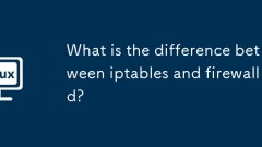 Quelle est la différence entre les iptables et le pare-feu?