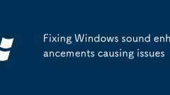 Fixing Windows sound enhancements causing issues