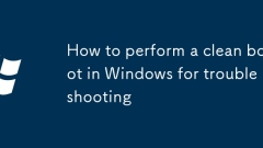 How to perform a clean boot in Windows for troubleshooting