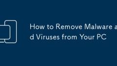 How to Remove Malware and Viruses from Your PC