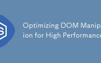 Optimizing DOM Manipulation for High Performance