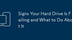 Signs Your Hard Drive Is Failing and What to Do About It