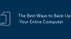 The Best Ways to Back Up Your Entire Computer