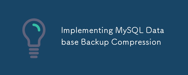 Implémentation de la compression de sauvegarde de la base de données MySQL