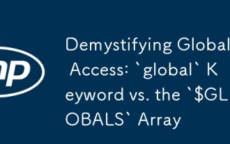 Démystifier l'accès global: mot-clé `` global 'par rapport au tableau' $ globals '