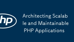 Architecting Scalable and Maintainable PHP Applications