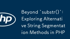 Beyond `substr()`: Exploring Alternative String Segmentation Methods in PHP