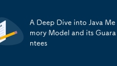Ein tiefes Eintauchen in das Java -Speichermodell und seine Garantien