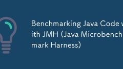使用JMH(Java Microbench Mark Marness)對Java代碼進行基準(zhǔn)測試標(biāo)準(zhǔn)