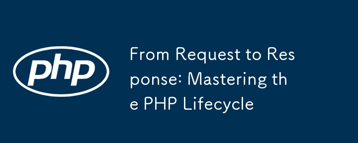 De la demande à la réponse: la ma?trise du cycle de vie PHP