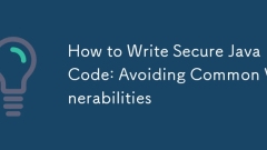 How to Write Secure Java Code: Avoiding Common Vulnerabilities
