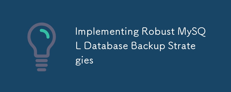Implémentation de stratégies de sauvegarde de la base de données MySQL robustes