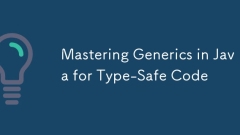 Mastering Generics in Java for Type-Safe Code