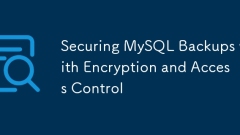 Mengamankan sandaran MySQL dengan penyulitan dan kawalan akses