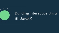 Building Interactive UIs with JavaFX