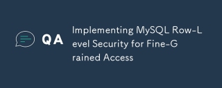 Implementing MySQL Row-Level Security for Fine-Grained Access