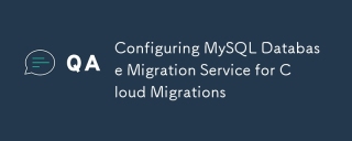 Configuring MySQL Database Migration Service for Cloud Migrations
