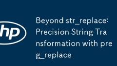Beyond str_replace: Precision String Transformation with preg_replace
