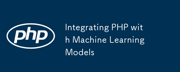 Integrating PHP with Machine Learning Models