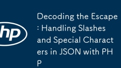 Décoder l'évasion: manipulation des barres obliques et des caractères spéciaux en JSON avec PHP