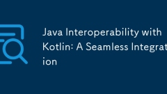 Java Interoperability with Kotlin: A Seamless Integration