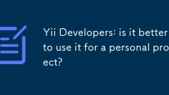 Yii Developers: is it better to use it for a personal project?