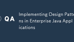 Implementing Design Patterns in Enterprise Java Applications