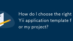 How do I choose the right Yii application template for my project?