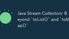 Java Stream Collectors: Beyond `toList()` and `toMap()`