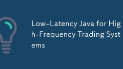 Low-Latency Java for High-Frequency Trading Systems