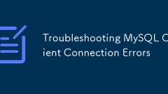 Fehlerbehebung bei MySQL -Client -Verbindungsfehlern