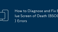 How to Diagnose and Fix Blue Screen of Death (BSOD) Errors