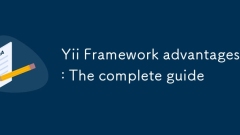 Yii Framework advantages : The complete guide