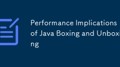 Leistungsauswirkungen von Java -Boxen und Unboxen
