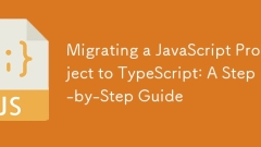 将JavaScript项目迁移到打字稿:逐步指南