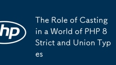 The Role of Casting in a World of PHP 8 Strict and Union Types