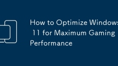 How to Optimize Windows 11 for Maximum Gaming Performance