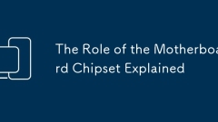 Le rôle du chipset de la carte mère a expliqué