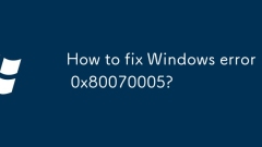 Comment corriger l'erreur Windows 0x80070005?
