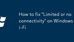 Windows Wi-Fi?? 'Limited ?? No Connectivity'? ???? ??