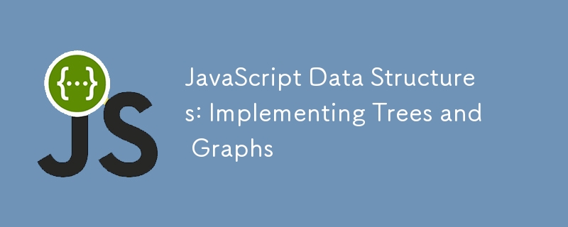 Structures de données JavaScript: implémentation d'arbres et de graphiques