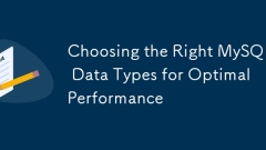 Auswählen der richtigen MySQL -Datentypen für eine optimale Leistung