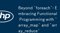Beyond `foreach`: Memeluk pengaturcaraan berfungsi dengan` array_map` dan `array_reduce`