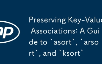 Preserving Key-Value Associations: A Guide to `asort`, `arsort`, and `ksort`