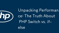 Déballage des performances: la vérité sur le commutateur PHP vs if-else