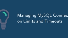 管理MySQL连接限制和超时